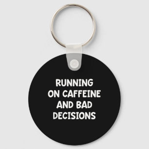 Lopen Op Caffeïne en Slechte Beslissingen Sleutelhanger