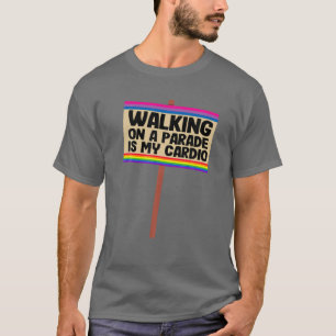 Lopen op een parade is mijn cardio teken biseksuee t-shirt