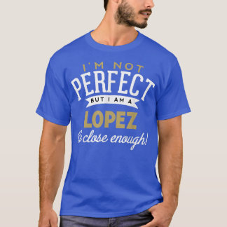 Lopez Lopez Name Shirt