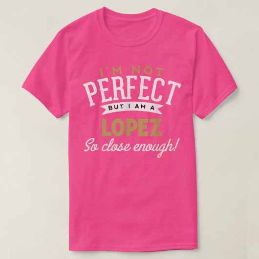 Lopez Lopez Name Shirt (Design voorkant)