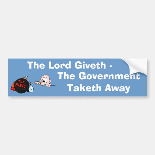 Lord Giveth Government Taketh Bumpersticker (Voorkant)