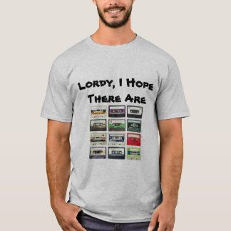 "Lordy, ik hoop dat er Tapes zijn" grafisch t-shir T-shirt