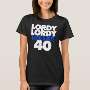 Lordy Lordy ziet er 40 uit T-shirt