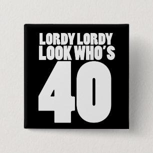 Lordy Lordy ziet er 40 uit Vierkante Button 5,1 Cm