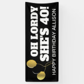 Lordy ze is 40 zwarte gouddag gepersonaliseerd spandoek (Verticaal)