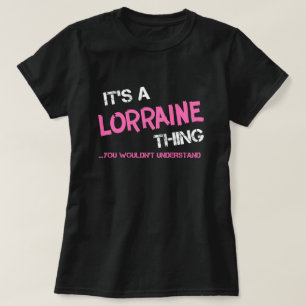 Lorraine que tu ne comprendrais pas T-shirt