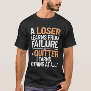Loser vs. Quitter: een gedurfde Motivatie herinner T-shirt