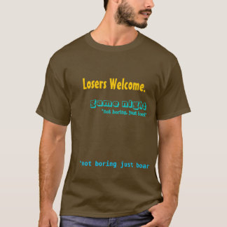 Losers Welkom, "niet saai, gewoon bord", spel ... T-shirt