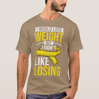 Losing Weight Motivation Diet Workout Exercise Beg T-shirt