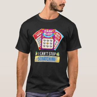 Lottery I Can't Stop Scratching Scratch Off Lotter T-shirt