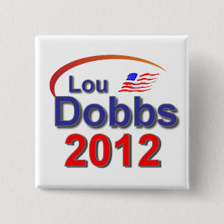 Lou Dobbs 2012 Vierkante Button 5,1 Cm