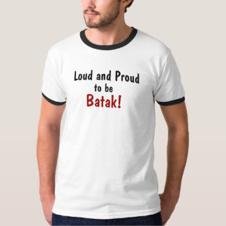 Loud en Proud, om te zijn, Batak! T-shirt