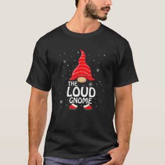 Loud Gnome Matching Family Group Christmas Party P T-shirt