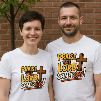 Louez le Seigneur Quelqu'un ! - T-Shirt Unisexe Cr