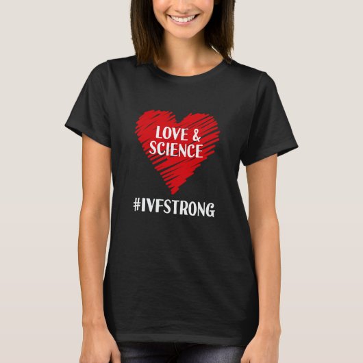 Love And Science IVF Strong Egg Retrieval Embryo I T-shirt (Voorkant)