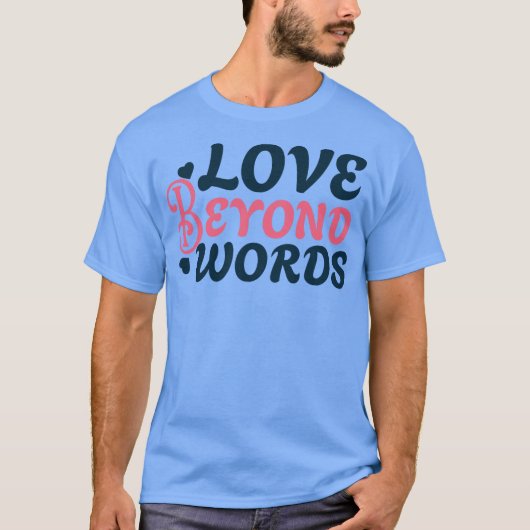 LOVE BEYOND WORDS T-SHIRT (Voorkant)