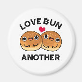 Love Bun Weer een grappigheidspun Magneet (Voorkant)