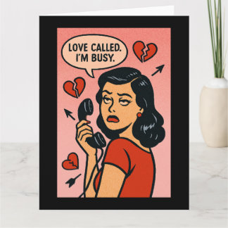 Love Called. I'm Busy: Anti-Valentine Sass Kaart