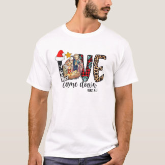 Love Came Down Luke 2:11 Merry Kerstmis, Baby Jes T-shirt