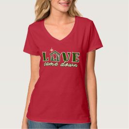 Love Came Down T-Shirt