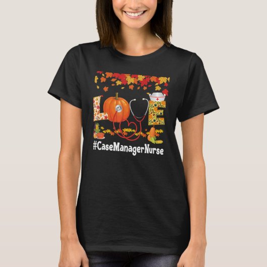 Love Case Manager Nurse Turkey Thanksgiving Gratef T-shirt (Voorkant)