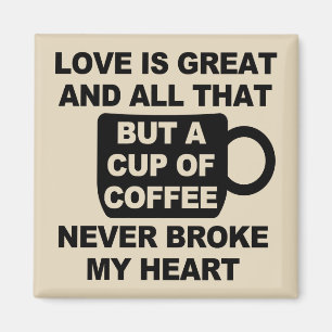 Love Coffee Break My Heart Magneet