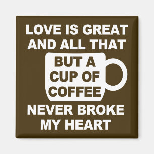 Love Coffee Break My Heart Magneet