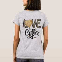 Love Coffee grappige leuke trendy citaten voor haa T-shirt