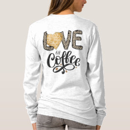 Love Coffee grappige leuke trendy citaten voor haa T-shirt