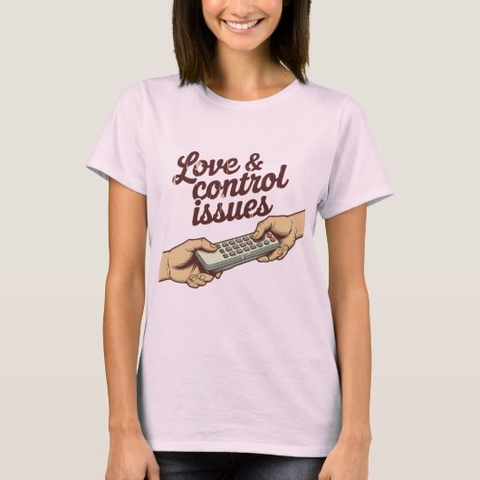 Love & Control Issues | Funny Remote Fight Design  T-shirt (Voorkant)