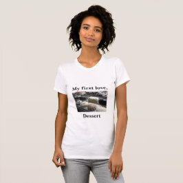 Love Dessert T T-shirt