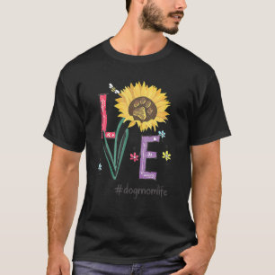 Love Dog Mam Life Sunflower for Moederdag 1 T-shirt