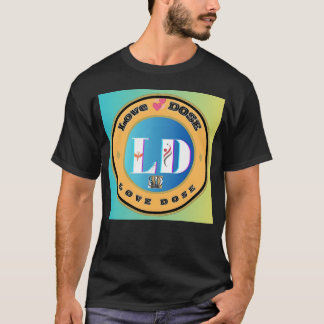 Love Dose gift T-shirt