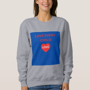 Love Every Child Heart Message Trui
