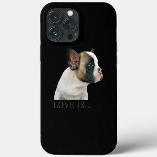 Love French Bulldog Frenchie Mom Dad Dog Puppy iPhone 13 Pro Max Hoesje