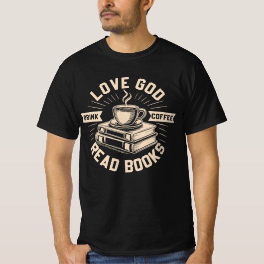 Love God Drink Coffee Read Books Geliefden T-shirt (Voorkant)