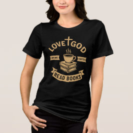 Love God Drink Koffie Lees boeken Liefhebbers Chri Tri-Blend Shirt