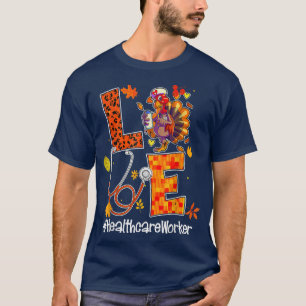 Love Healthcare Worker Turkey Neurse Autumn Thanks T-shirt