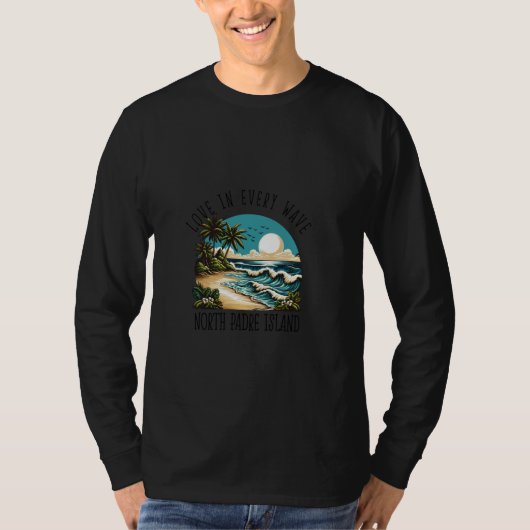 Love in every wave - North Padre Island T-shirt