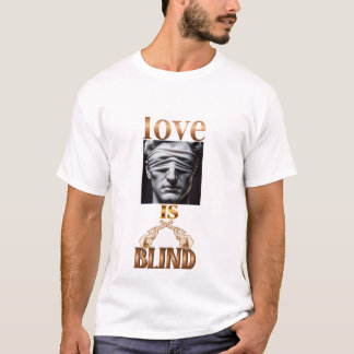 Love is blind shirt