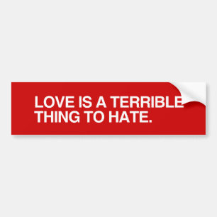 LOVE IS EEN TERRIBELE DENK AAN HATE.png Bumpersticker