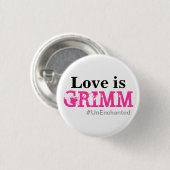 Love is Grimm button (Voorkant /achterkant)