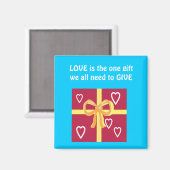 LOVE is het enige cadeau dat we allemaal moeten ge Magneet (Voorkant / Achterkant)