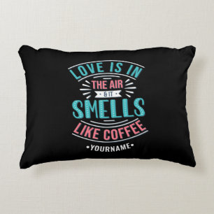 Love is in the Air and It Smells Like Coffee Accent Kussen