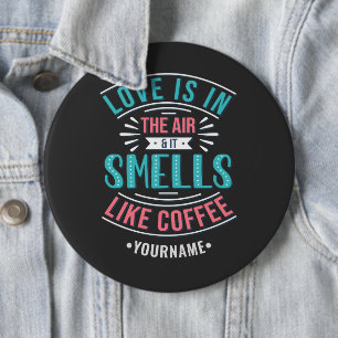 Love is in the Air and It Smells Like Coffee Ronde Button 6,0 Cm