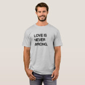 LOVE IS NOOIT WRONG T-SHIRT (Voorkant volledig)