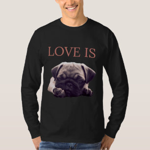 Love is Pug Dog Pug Mam Life Love Dog Pet Essentia T-shirt