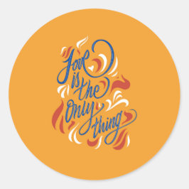 Love is the only thing ronde sticker