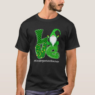 Love Kindergarten Gnome St Patrick's Day Green Pla T-shirt