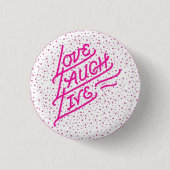 "Love, Laugh, Live"  Button (Voorkant)